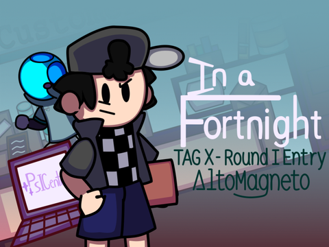 Play In A Fortnight - Tag X Round I Entry